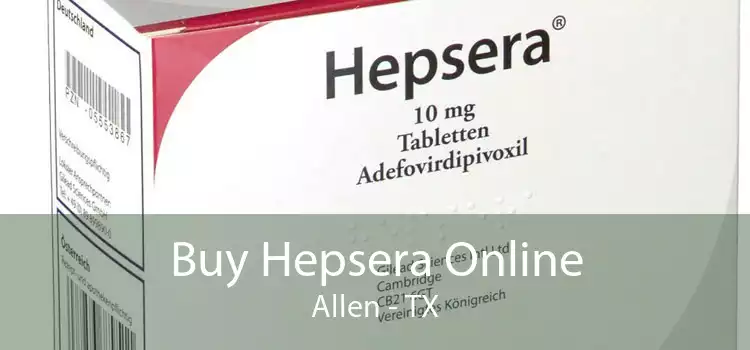 Buy Hepsera Online Allen - TX