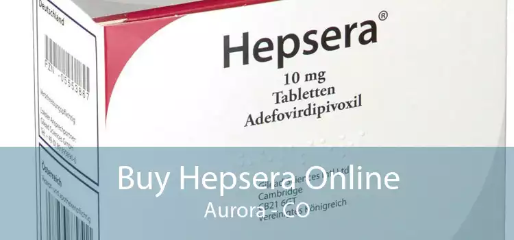 Buy Hepsera Online Aurora - CO